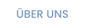 ÜBER UNS